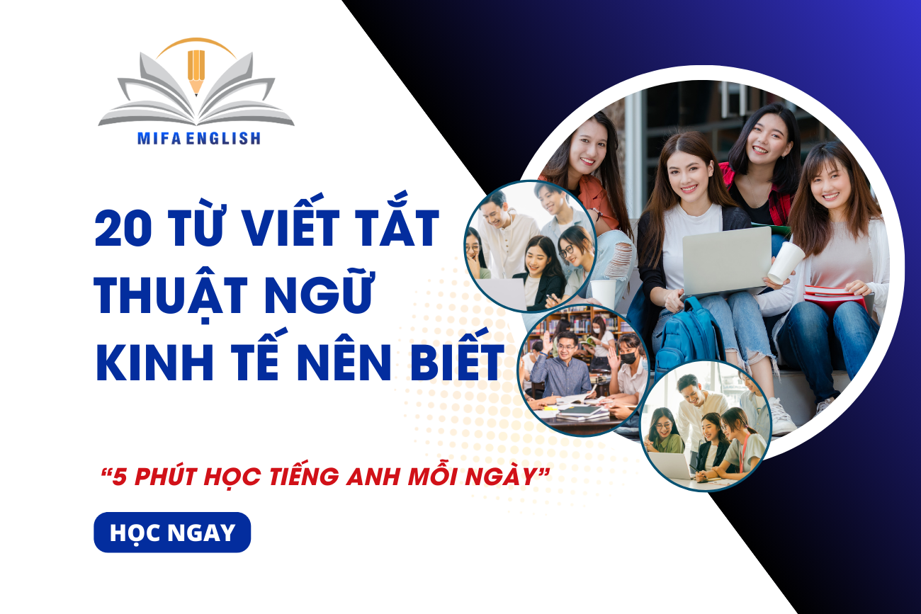 20 TỪ VIẾT TẮT THUẬT NGỮ KINH TẾ NÊN BIẾT 20 TỪ VIẾT TẮT THUẬT NGỮ KINH TẾ NÊN BIẾT
