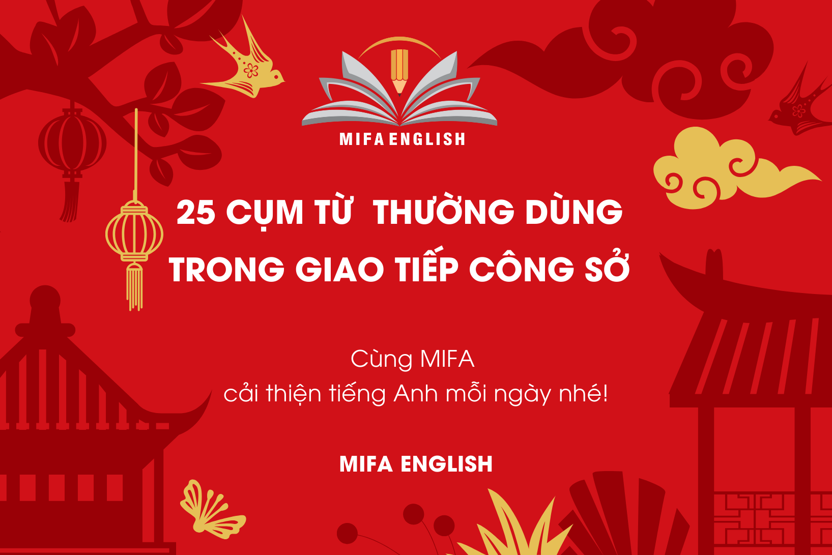 25 CỤM TỪ THƯỜNG DÙNG TRONG GIAO TIẾP CÔNG SỞ