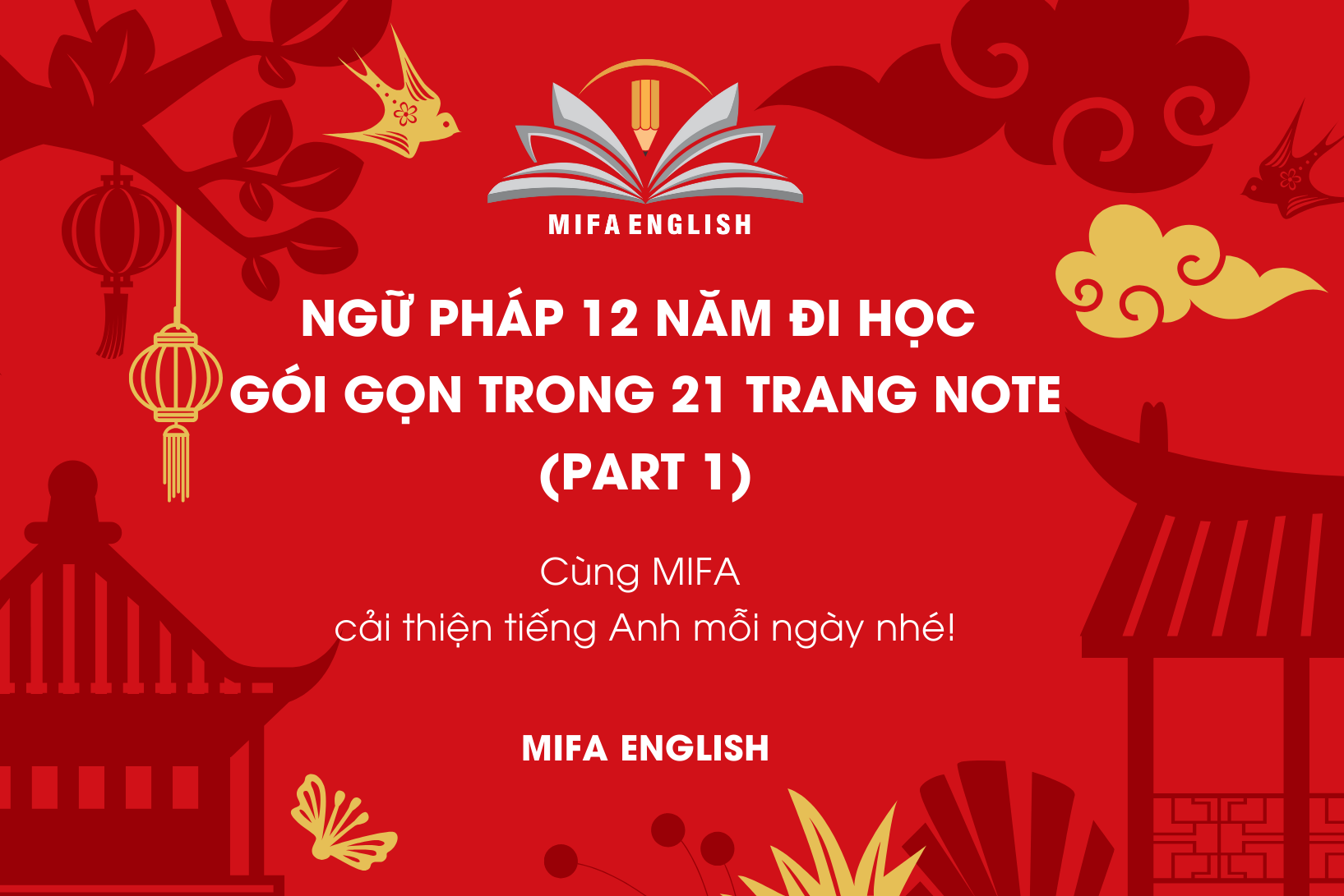 NGỮ PHÁP 12 NĂM ĐI HỌC GÓI GỌN TRONG 21 TRANG NOTE (PART 1)