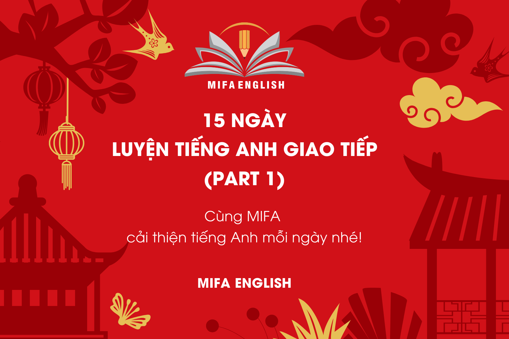 15 NGÀY LUYỆN TIẾNG ANH GIAO TIẾP (PART 1)