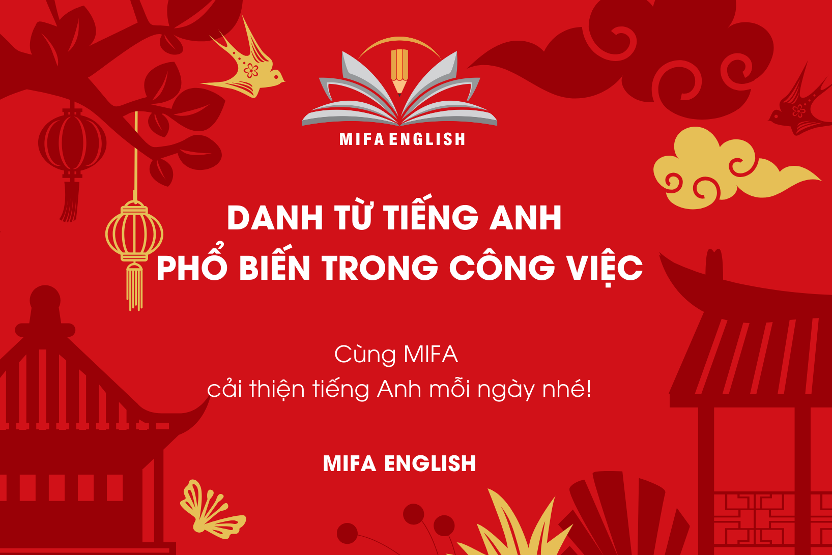 DANH TỪ PHỔ BIẾN TRONG TIẾNG ANH CÔNG VIỆC (PART 3)