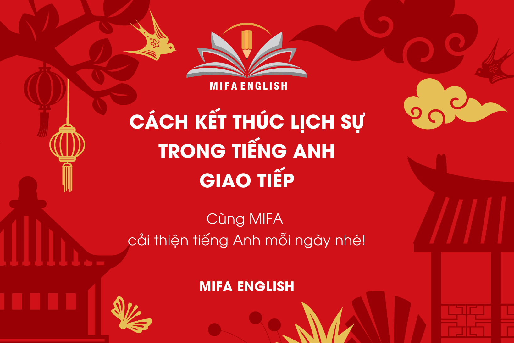 CÁCH KẾT THÚC LỊCH SỰ TRONG TIẾNG ANH GIAO TIẾP
