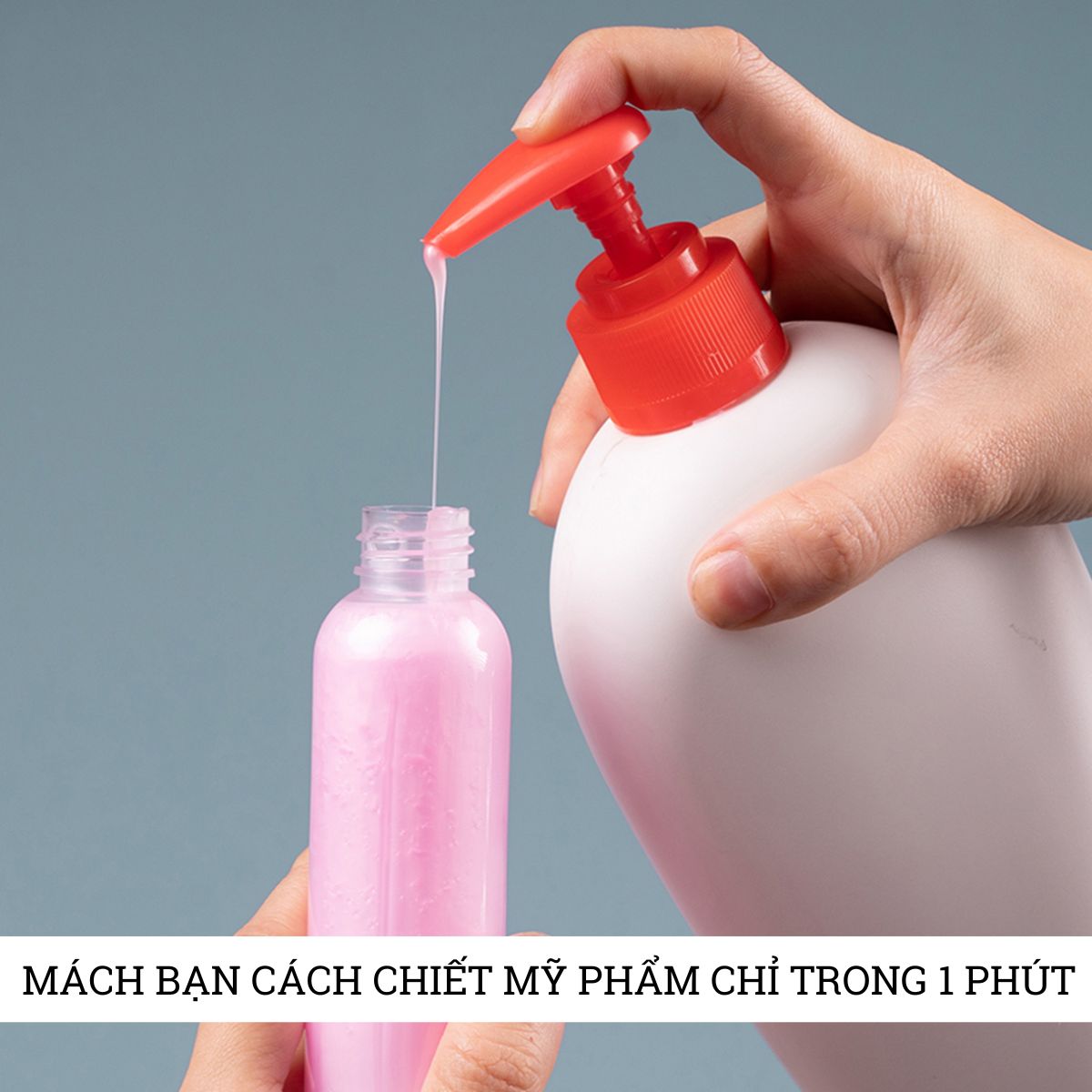 Mách bạn cách chiết mỹ phẩm chuẩn nhất chỉ với 1 phút