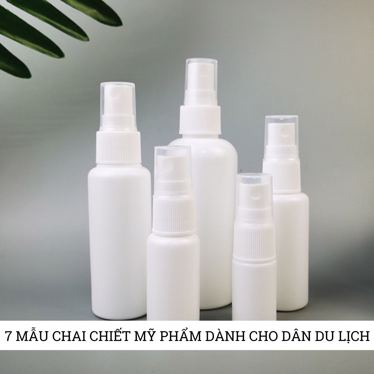 7 mẫu chai chiết mỹ phẩm tiện lợi, đa dạng dành cho dân du lịch