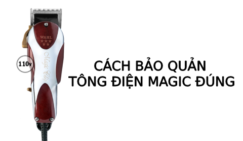 Cách bảo quản Tông điện Magic đúng