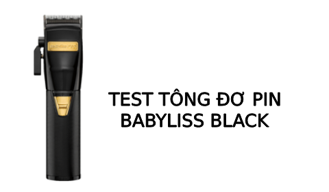 Test tông đơ pin Babyliss Black chính hãng