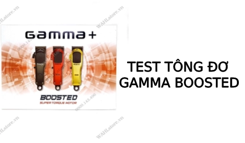Test Tông đơ pin Gamma+ Boosted Chính Hãng Italia