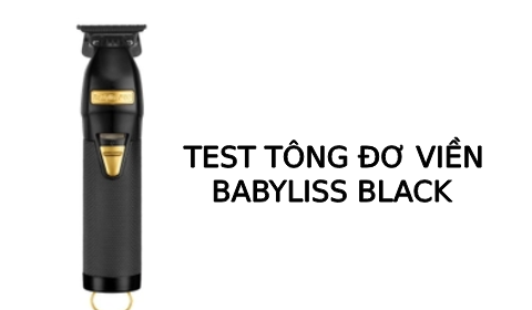 Test tông đơ viền Babyliss Black chính hãng