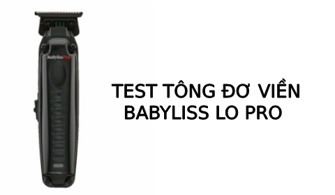 Test tông viền Babyliss lo pro chính hãng
