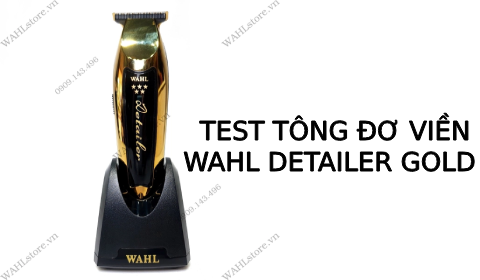 Test tông đơ viền Wahl Detailer Gold chính hãng