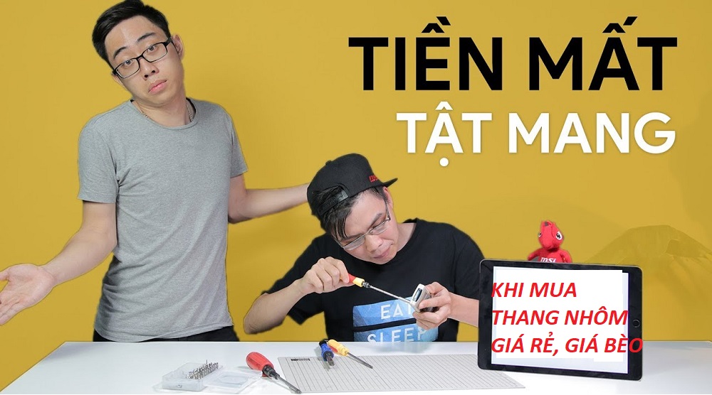 Mua thang nhôm đừng để tiền mất tật mang