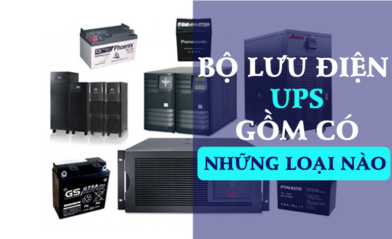 Bộ lưu điện UPS gồm có những loại nào?