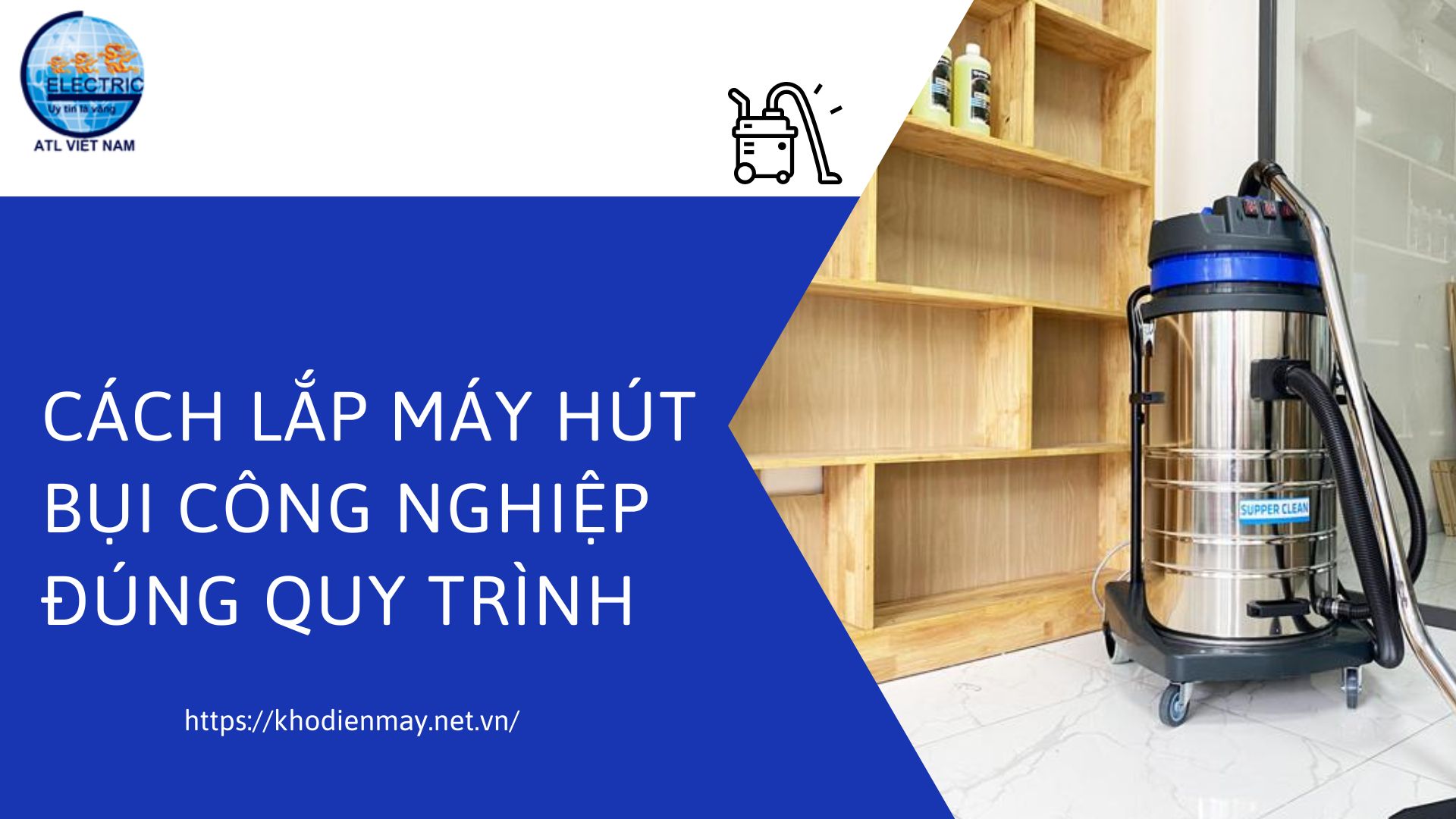 cach-lap-may-hut-bui-cong-nghiep-dung-quy-trinh-dam-bao-hieu-qua-su-dung