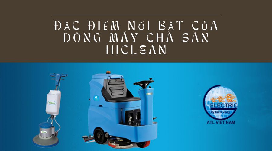 dac-diem-noi-bat-cua-dong-may-cha-san-hiclean