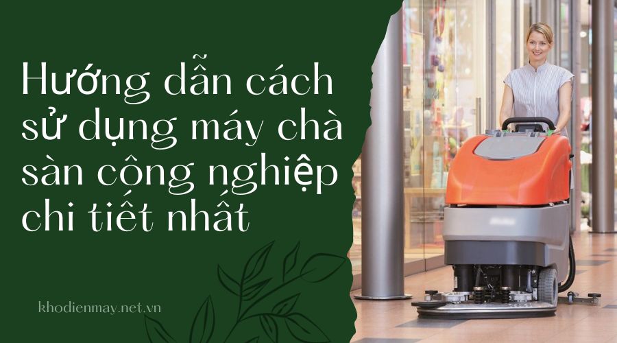huong-dan-cach-su-dung-may-cha-san-cong-nghiep-chi-tiet-nhat