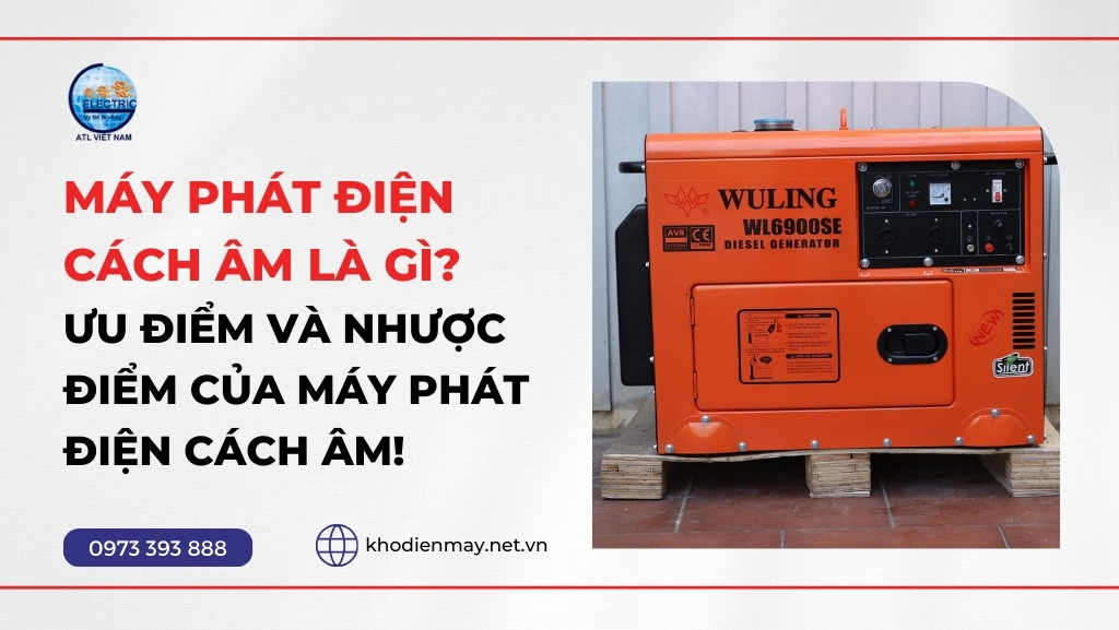 Máy Phát Điện Cách Âm Là Gì? Ưu Điểm Và Nhược Điểm Của Máy Phát Điện Cách Âm.