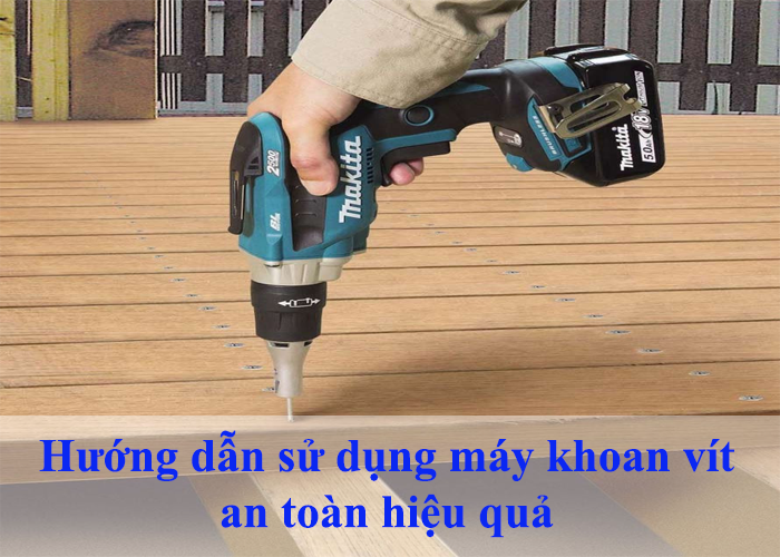 huong-dan-su-dung-may-khoan-vit-an-toan-hieu-qua