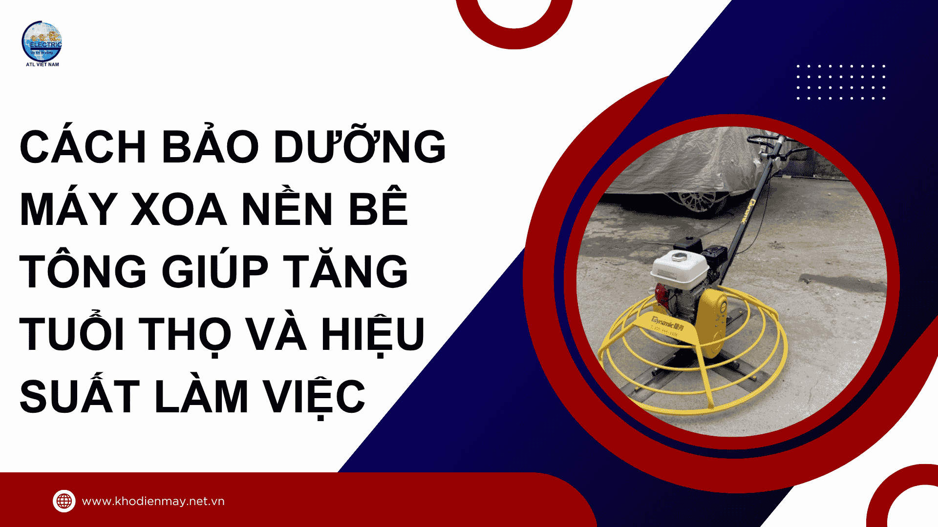 Cách bảo dưỡng máy xoa nền bê tông giúp tăng tuổi thọ và hiệu suất làm việc