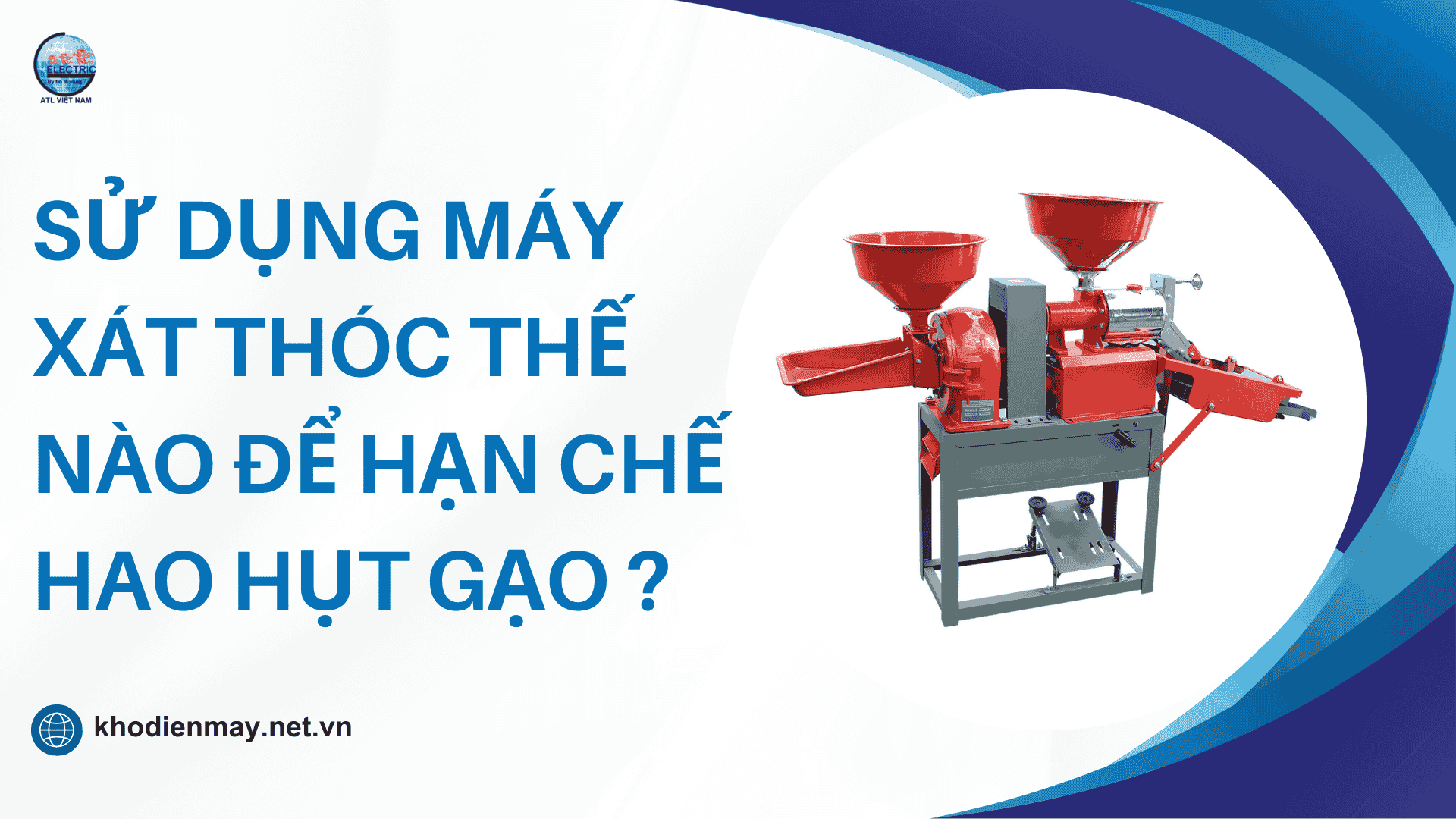 Sử dụng máy xát thóc thế nào để hạn chế hao hụt gạo?