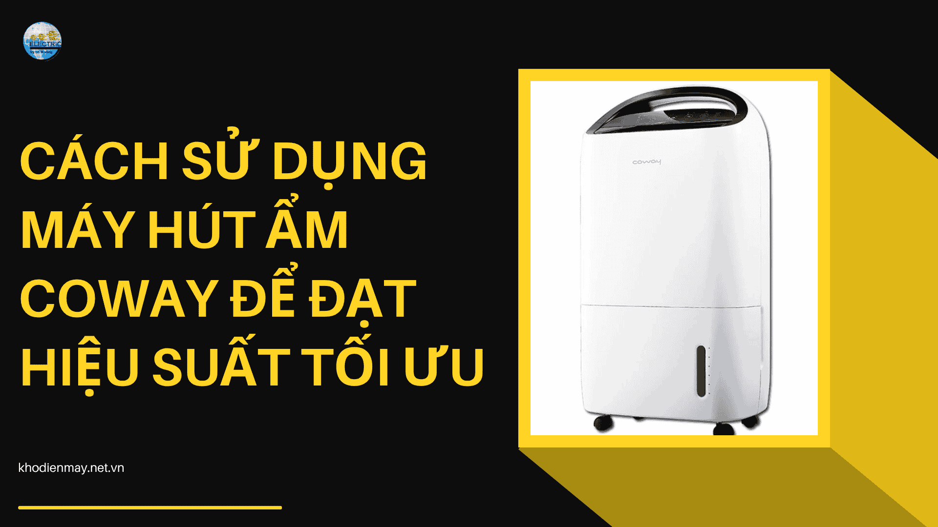 Cách sử dụng máy hút ẩm Coway để đạt hiệu suất tối ưu