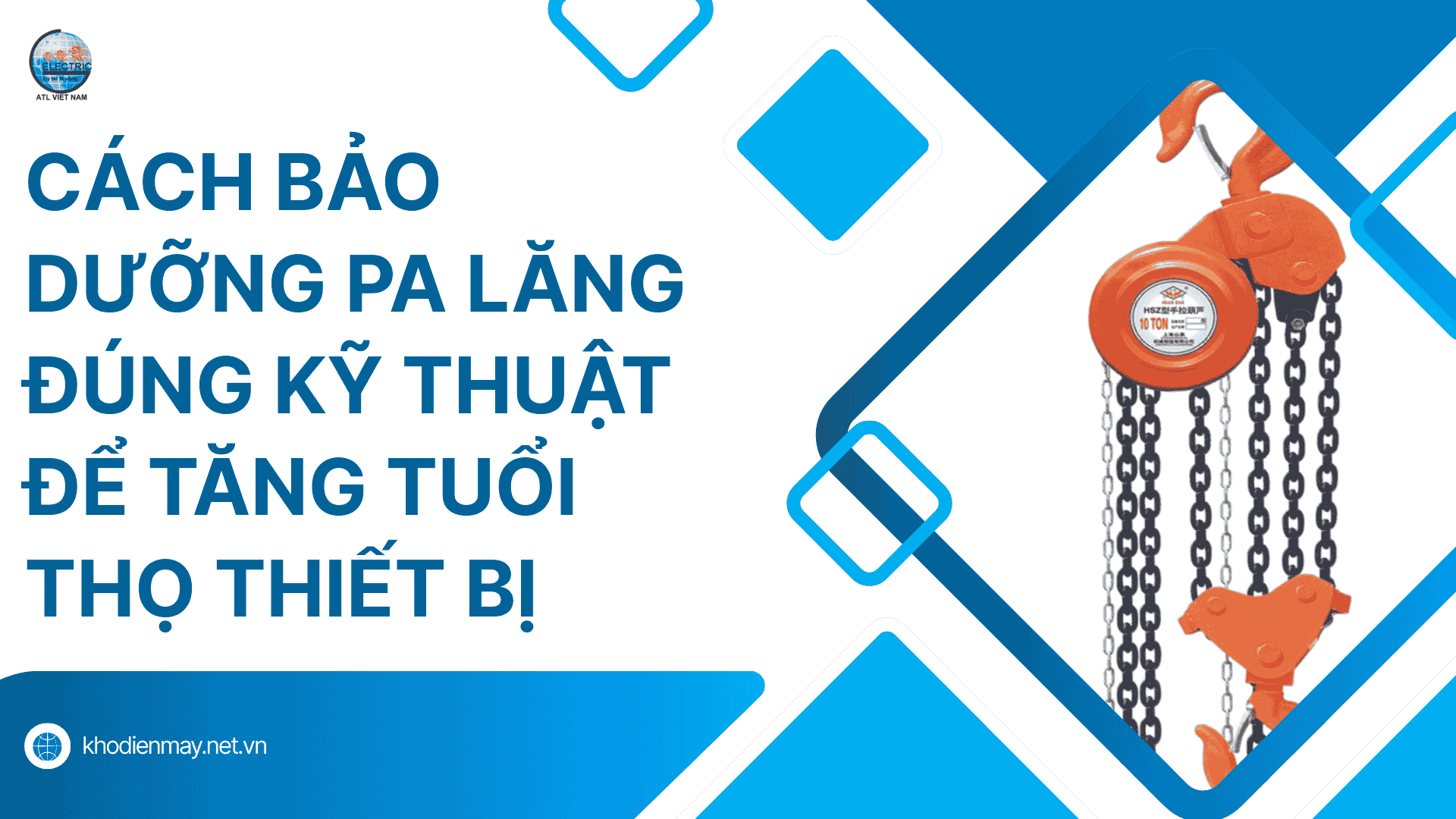 Cách bảo dưỡng pa lăng đúng kỹ thuật để tăng tuổi thọ thiết bị