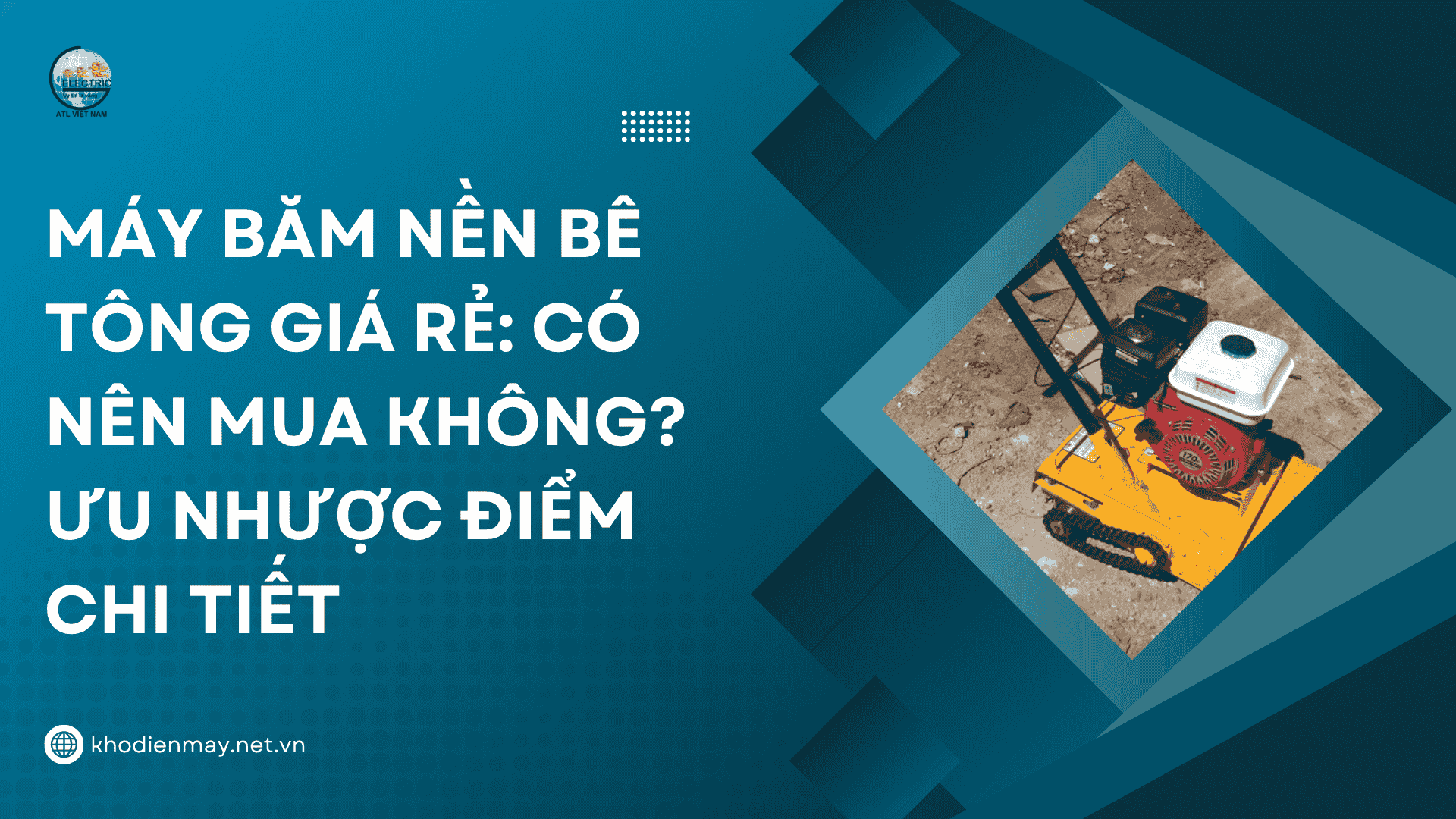 Máy băm nền bê tông giá rẻ: Có nên mua không? Ưu nhược điểm chi tiết