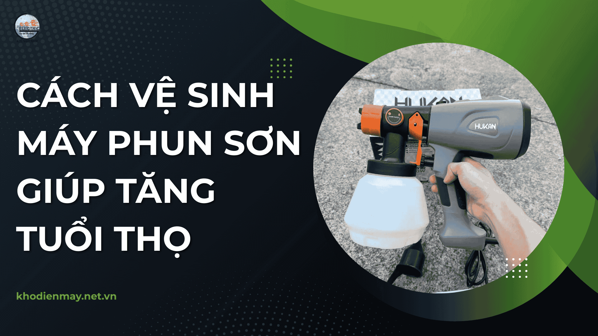 Cách vệ sinh máy phun sơn giúp tăng tuổi thọ