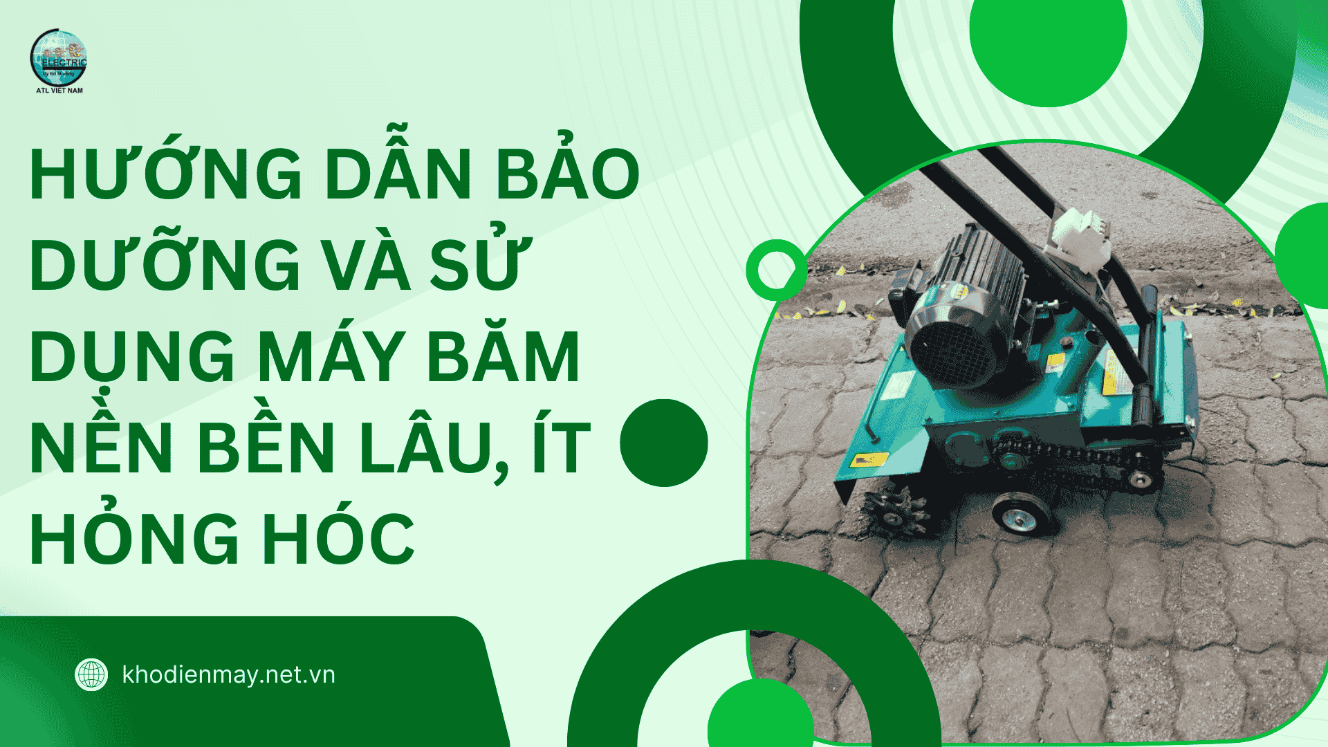 Hướng dẫn bảo dưỡng và sử dụng máy băm nền bền lâu, ít hỏng hóc