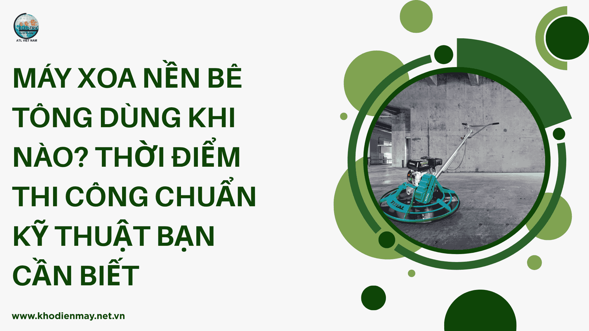 Máy xoa nền bê tông dùng khi nào? Thời điểm thi công chuẩn kỹ thuật bạn cần biết