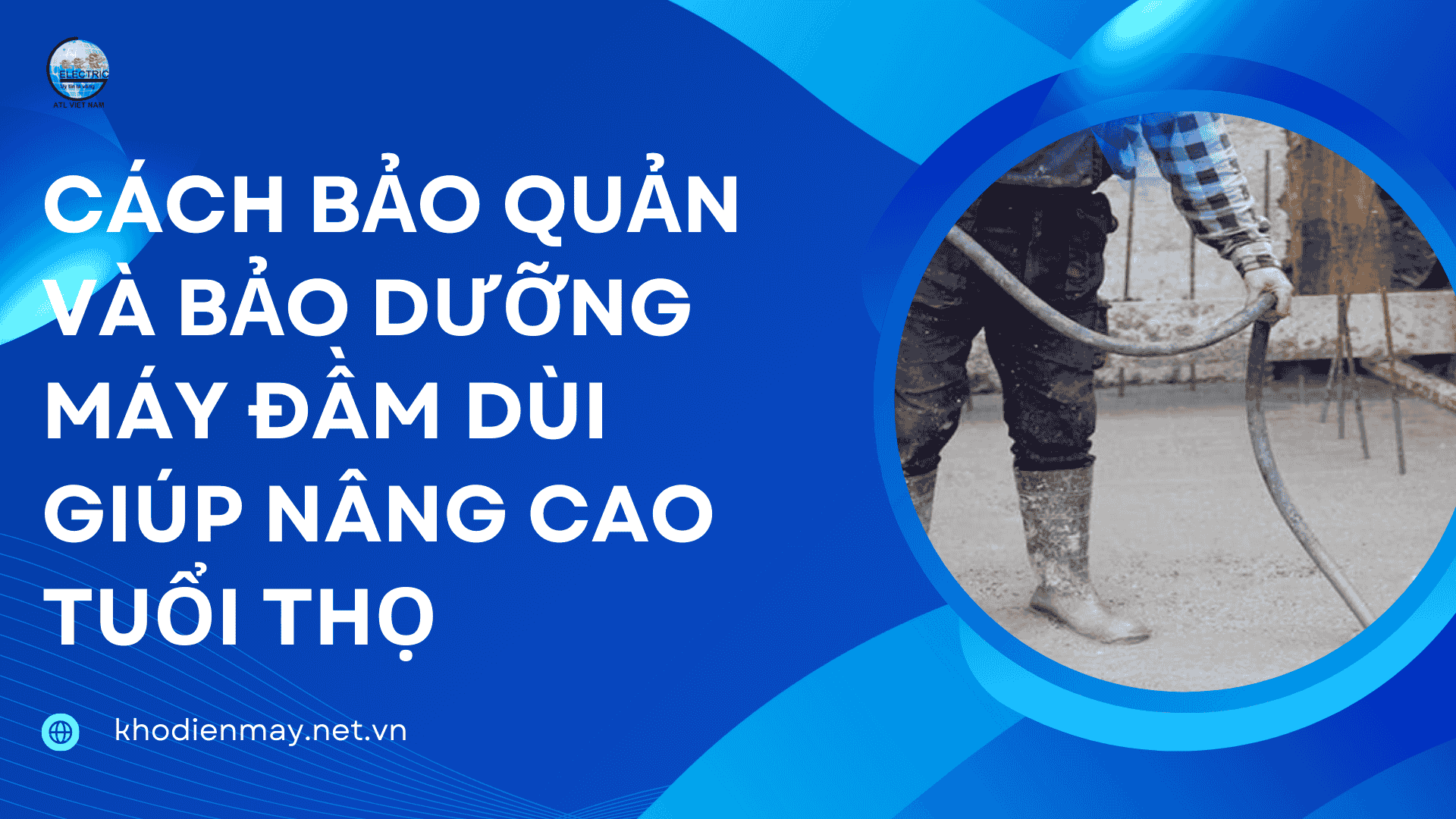 cach-bao-quan-va-bao-duong-may-dam-dui-giup-nang-cao-tuoi-tho