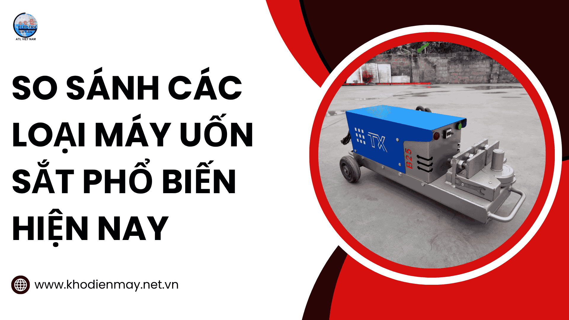 So sánh các loại máy uốn sắt phổ biến hiện nay