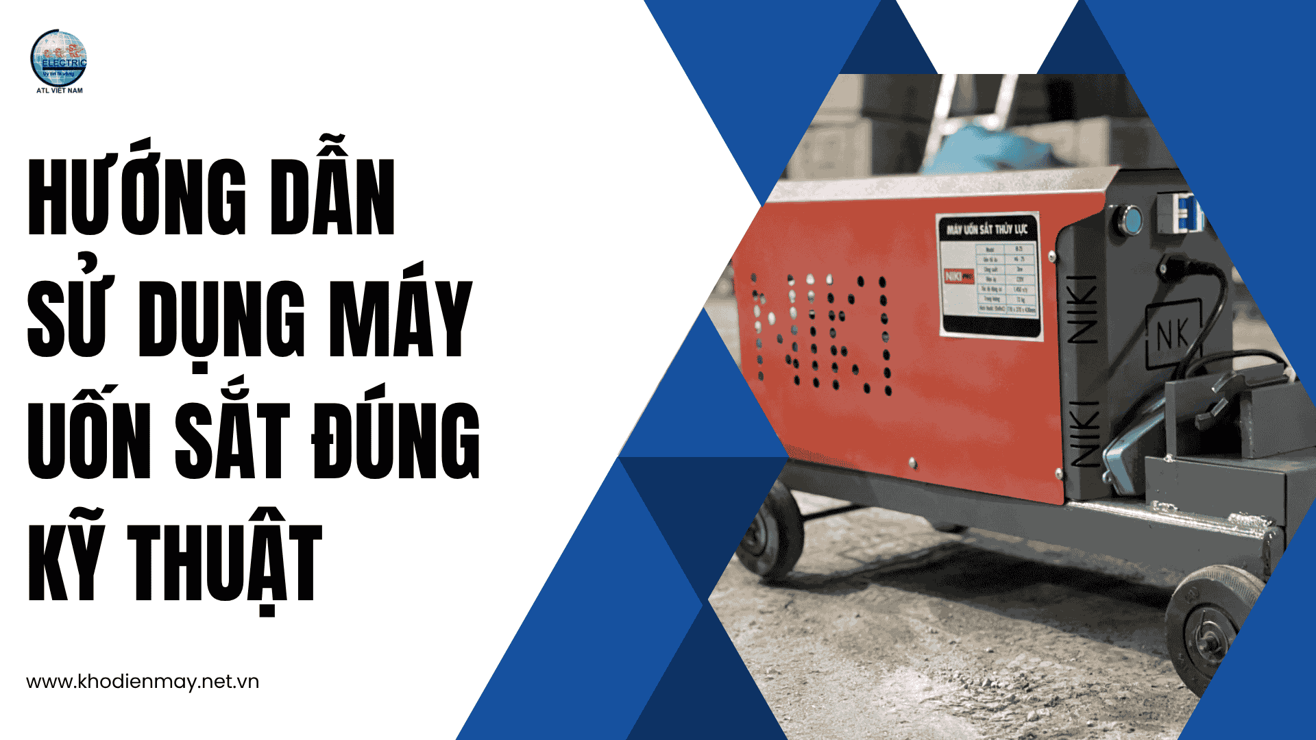 Hướng dẫn sử dụng máy uốn sắt đúng kỹ thuật