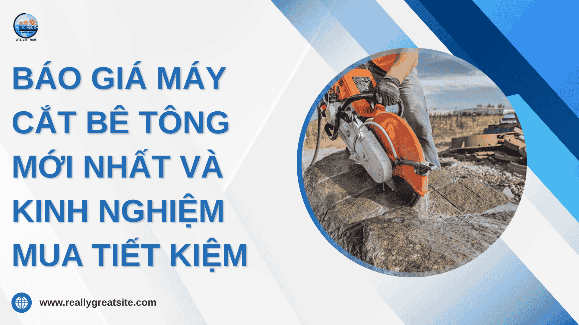 Báo giá máy cắt bê tông mới nhất và kinh nghiệm mua tiết kiệm