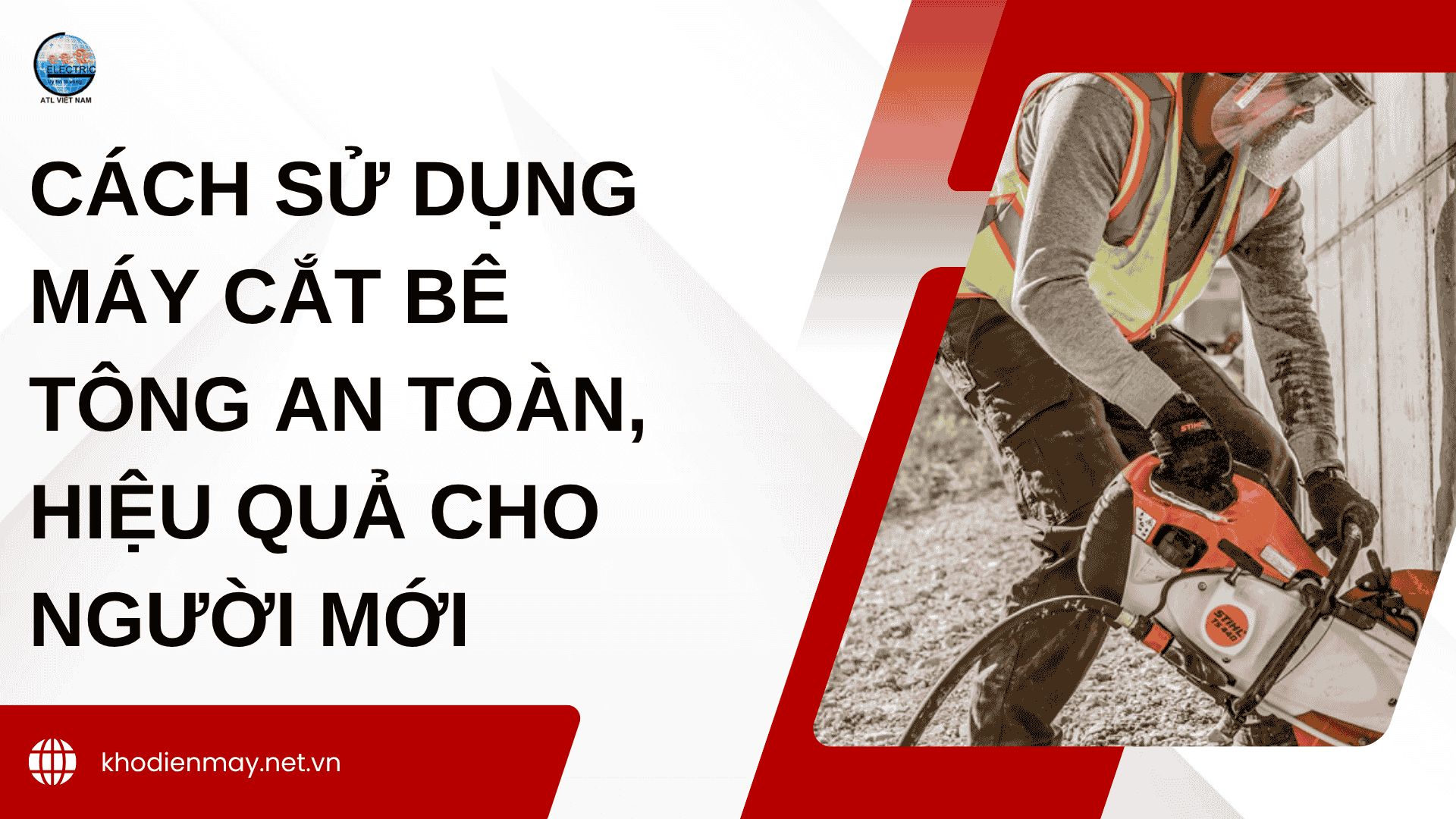 Cách sử dụng máy cắt bê tông an toàn, hiệu quả cho người mới