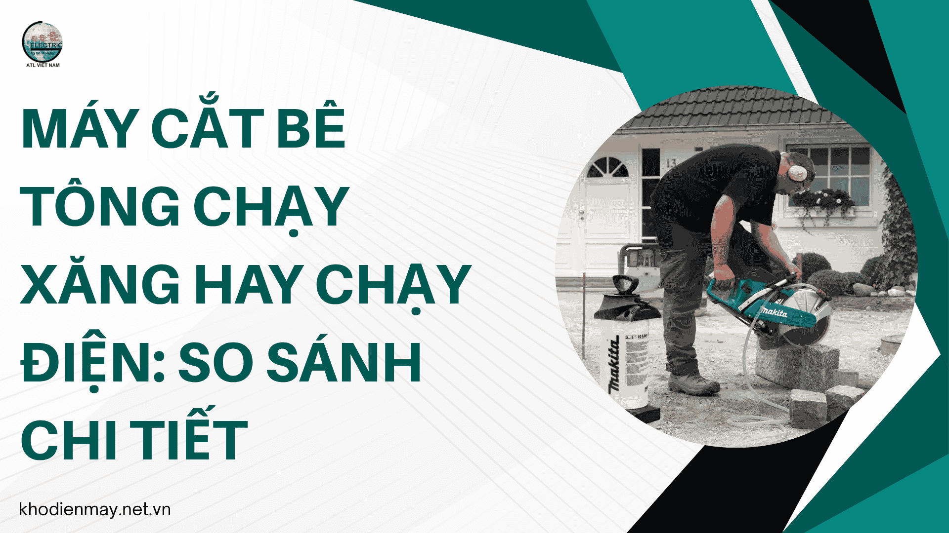 Máy cắt bê tông chạy xăng hay chạy điện: So sánh chi tiết