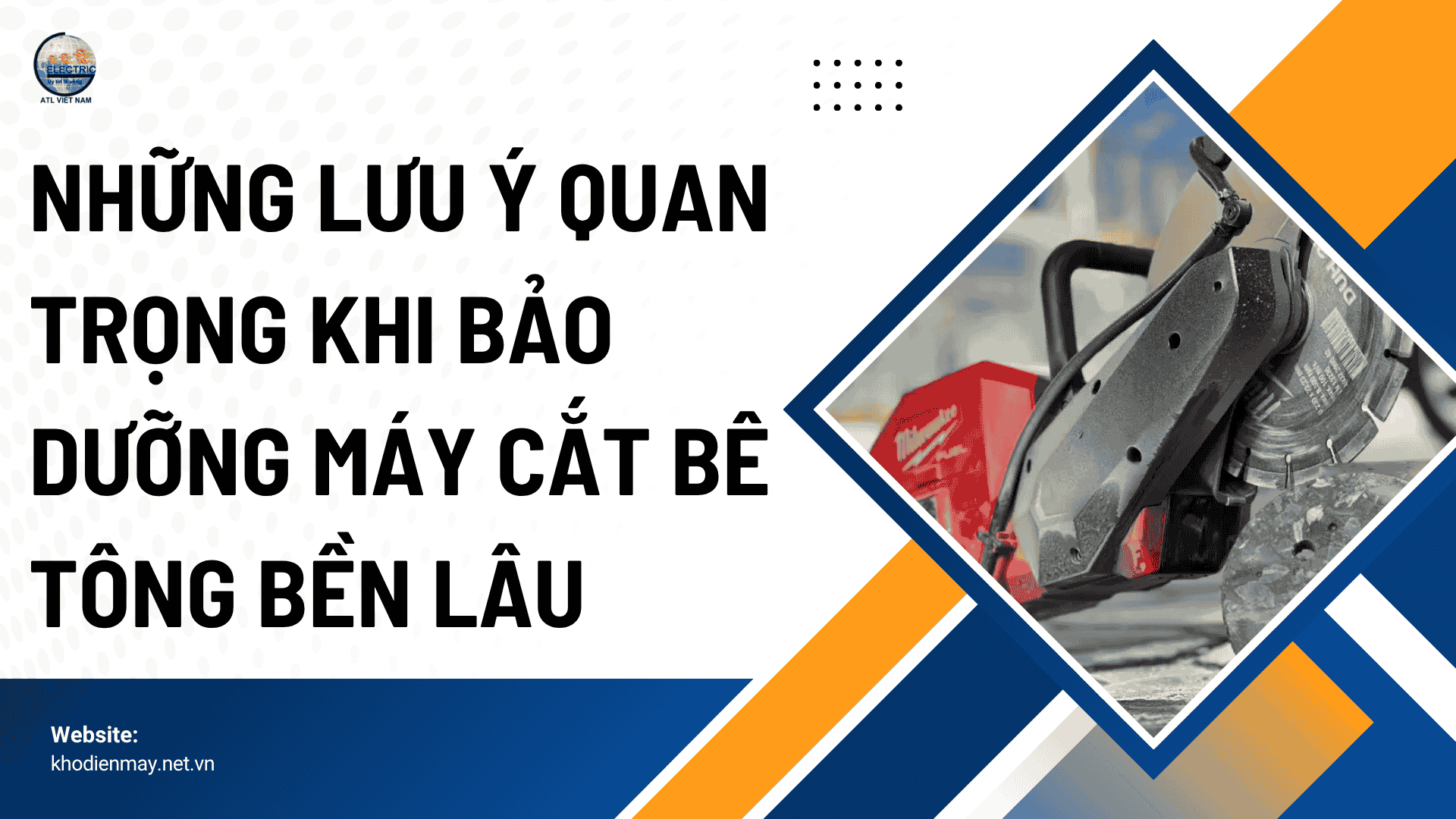 Những lưu ý quan trọng khi bảo dưỡng máy cắt bê tông bền lâu