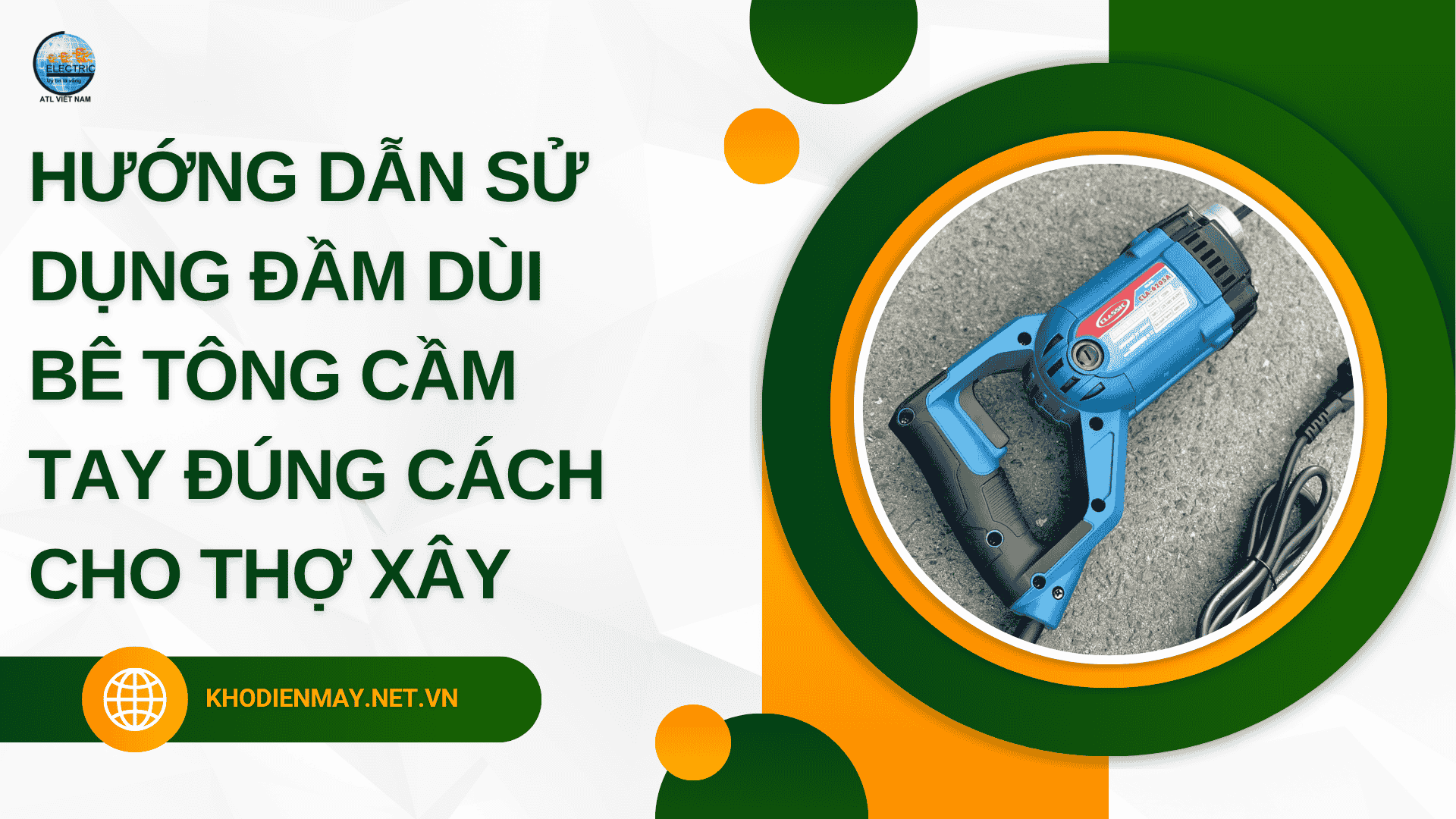 Hướng dẫn sử dụng đầm dùi bê tông cầm tay đúng cách cho thợ xây