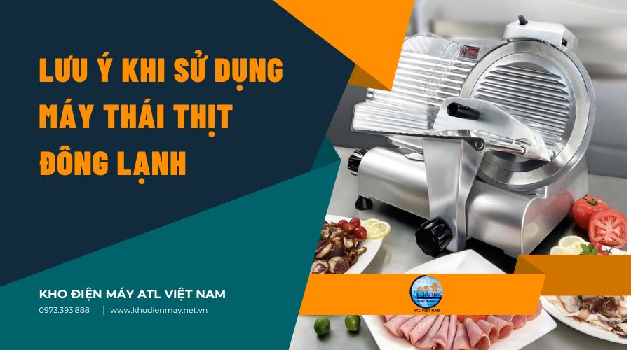 Lưu ý khi sử dụng máy thái thịt đông lạnh