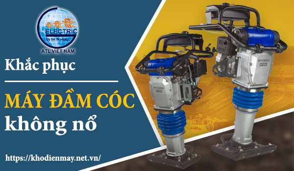 Máy đầm cóc không nổ và cách khắc phục hiệu quả