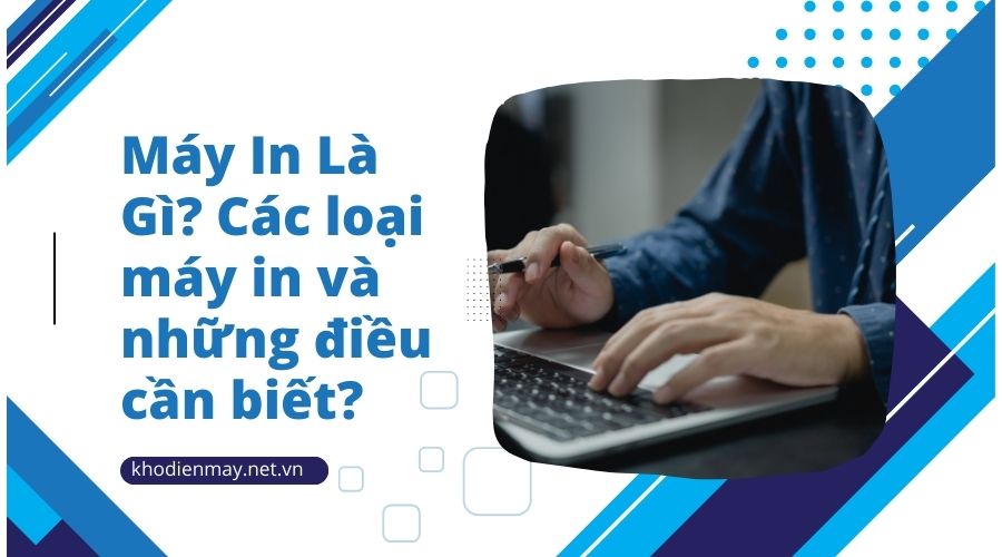 may-in-la-gi-cac-loai-may-in-va-nhung-dieu-can-biet