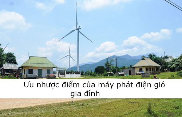 uu-nhuoc-diem-cua-may-phat-dien-gio-gia-dinh