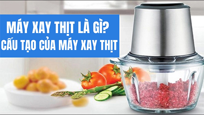 Máy xay thịt là gì? Cấu tạo của máy xay thịt