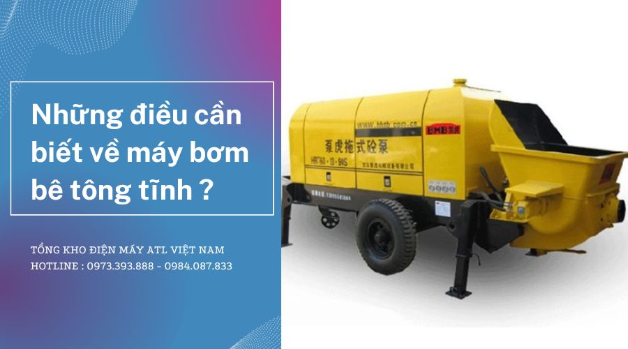 Những điều cần biết về máy bơm bê tông tĩnh