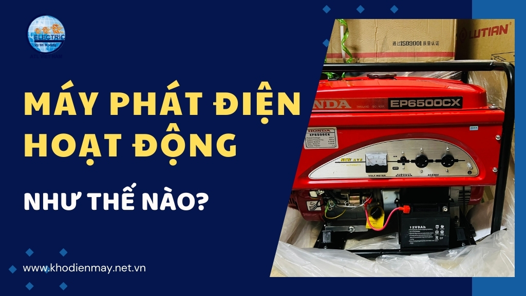 Máy Phát Điện Hoạt Động Như Thế Nào?