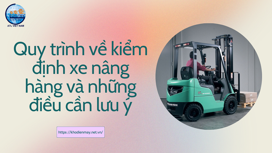 quy-trinh-ve-kiem-dinh-xe-nang-hang-va-nhung-dieu-can-luu-y