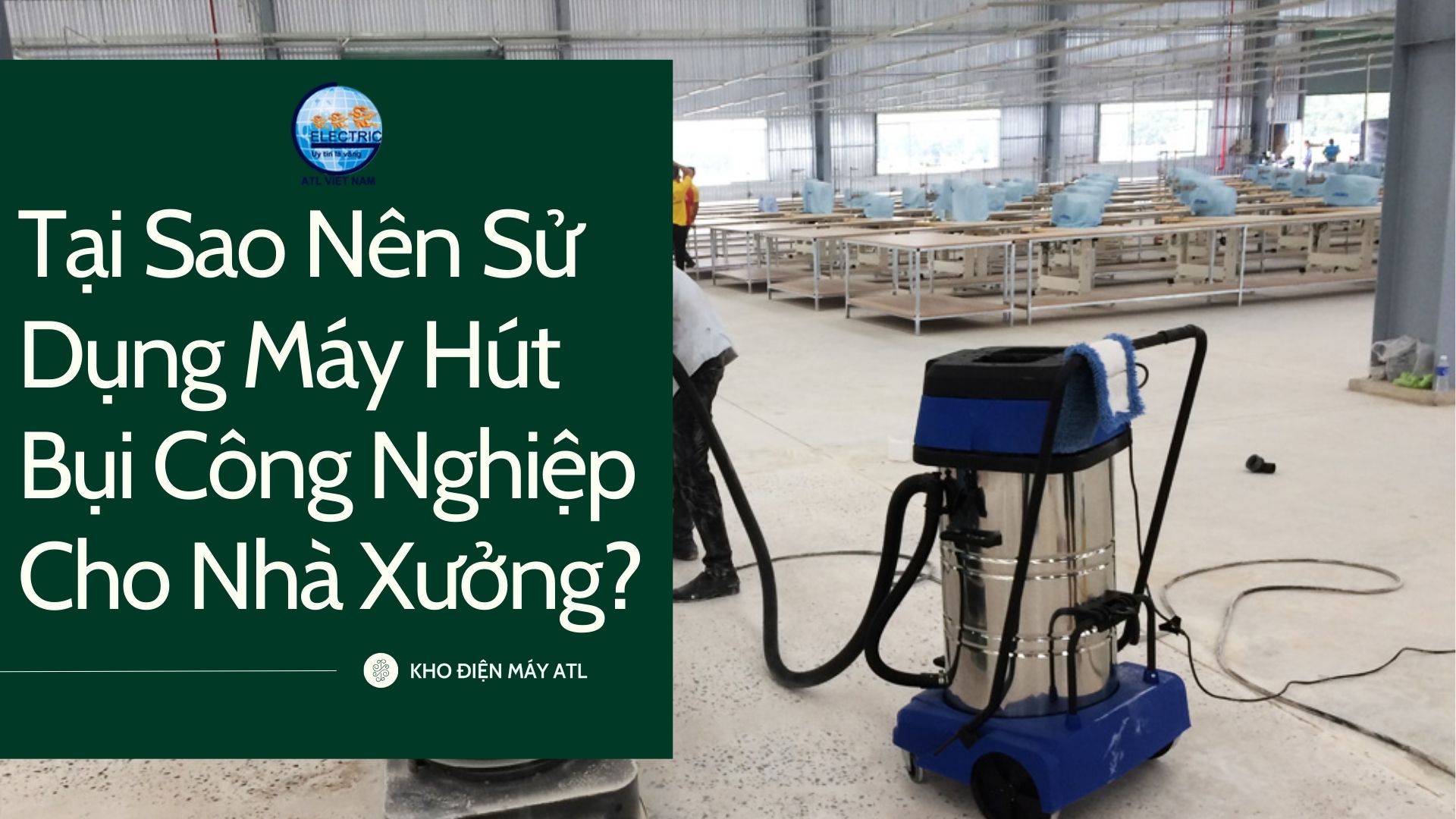 tai-sao-nen-su-dung-may-hut-bui-cong-nghiep-cho-nha-xuong