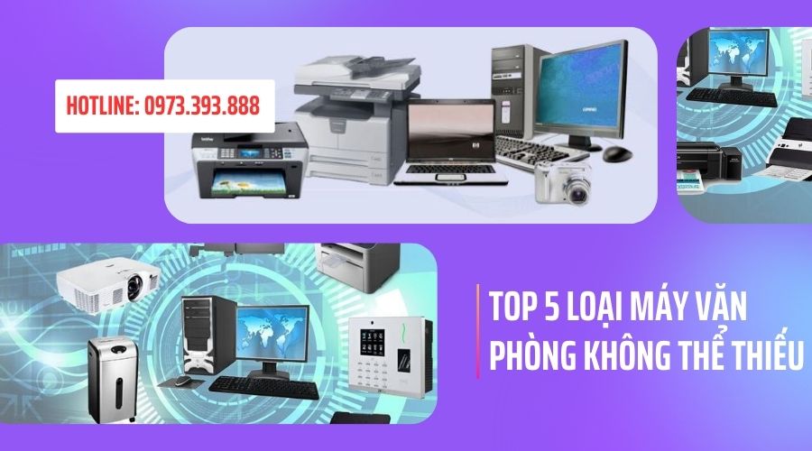 top-5-loai-may-van-phong-khong-the-thieu