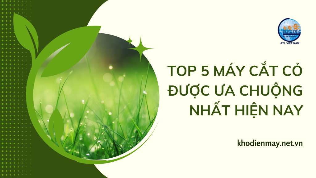 TOP 5 thương hiệu máy cắt cỏ được ưa chuộng nhất hiện nay