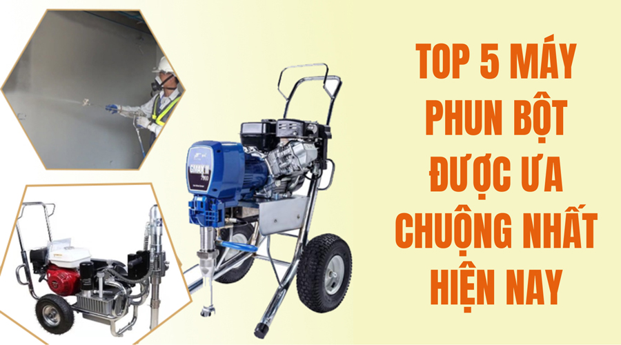 Top 5 máy phun bột được ưa chuộng nhất hiện nay