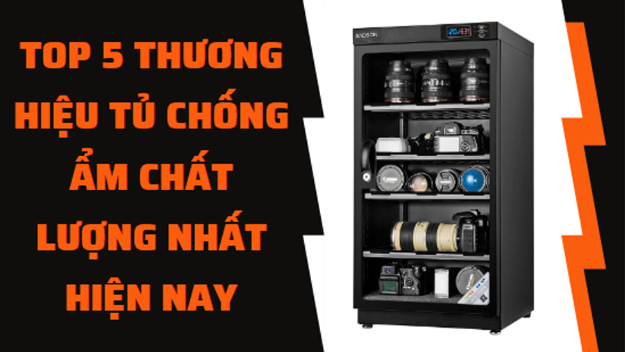 Top 5 thương hiệu tủ chống ẩm chất lượng nhất hiện nay